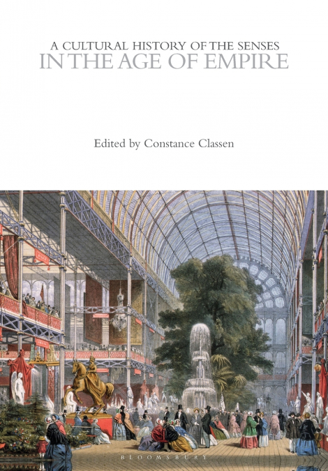 A Cultural History of the Senses in the Age of Empire