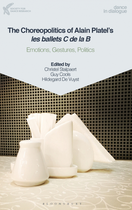 The Choreopolitics of Alain Platel’s les ballets C de la B Emotions, Gestures, Politics
