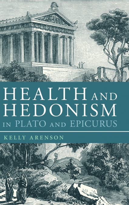 Health and Hedonism in Plato and Epicurus