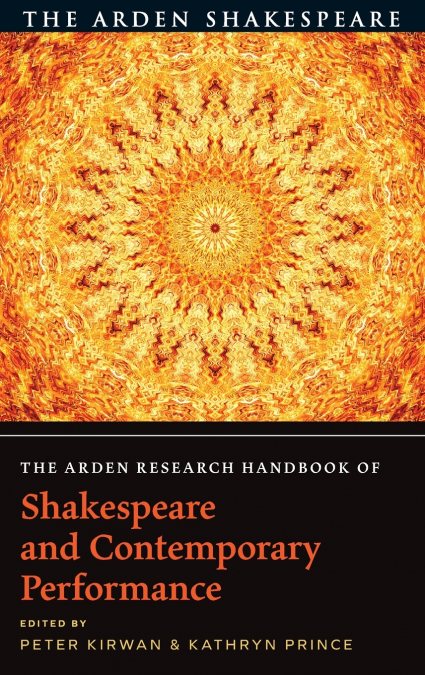 The Arden Research Handbook of Shakespeare and Contemporary Performance