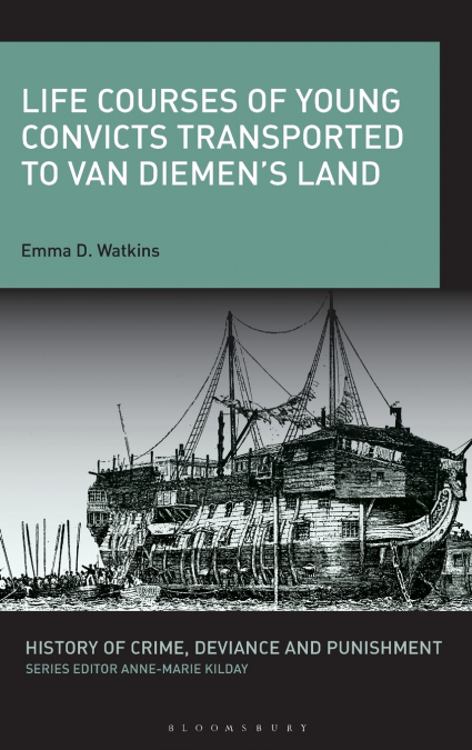 Life Courses of Young Convicts Transported to Van Diemen’s Land
