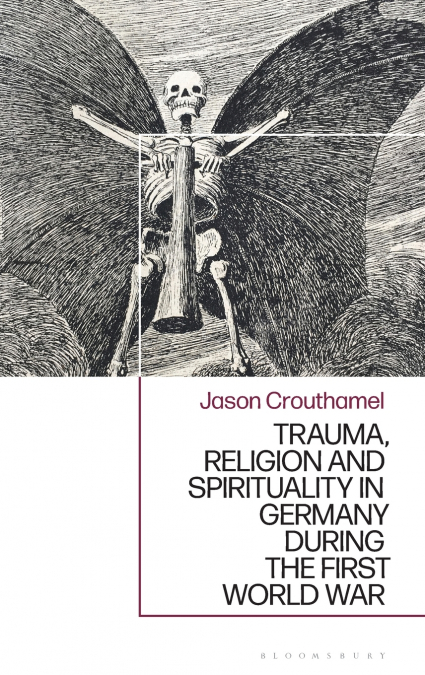 Trauma, Religion and Spirituality in Germany during the First World War