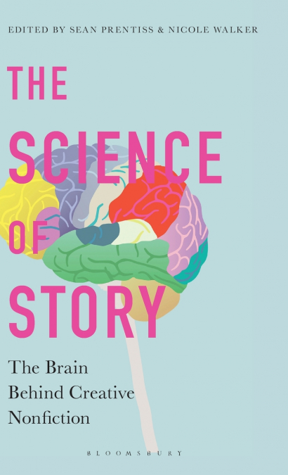The Science of Story The Brain Behind Creative Nonfiction