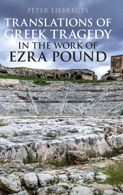 Translations of Greek Tragedy in the Work of Ezra Pound