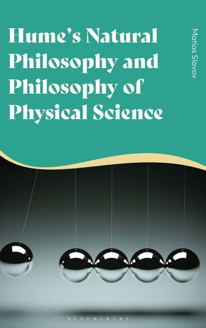 Hume’s Natural Philosophy and Philosophy of Physical Science