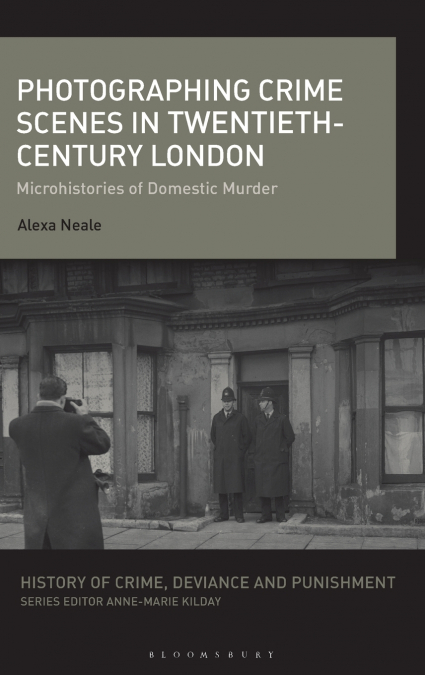 Photographing Crime Scenes in Twentieth-Century London