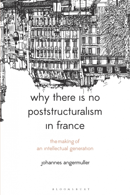 Why There Is No Poststructuralism in France