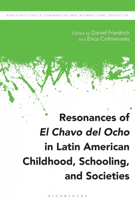 Resonances of El Chavo del Ocho in Latin American Childhood, Schooling, and Societies