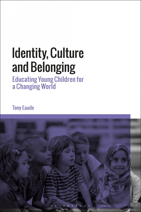Identity, Culture and Belonging Educating Young Children for a Changing World