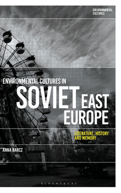 Environmental Cultures in Soviet East Europe