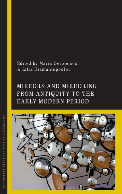 Mirrors and Mirroring from Antiquity to the Early Modern Period