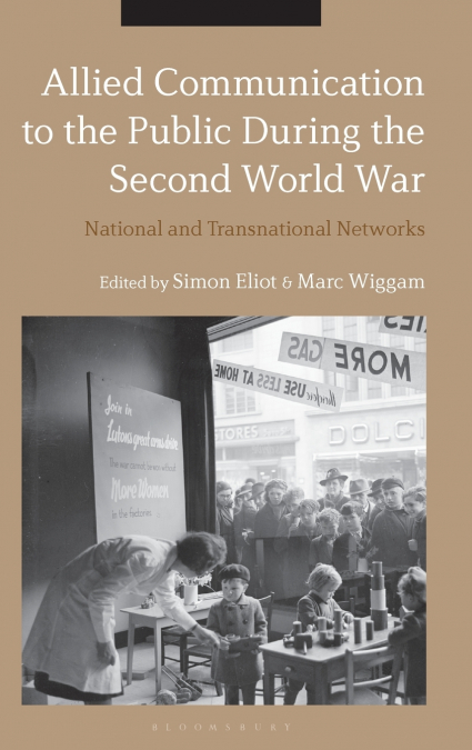 Allied Communication to the Public During the Second World War National and Transnational Networks