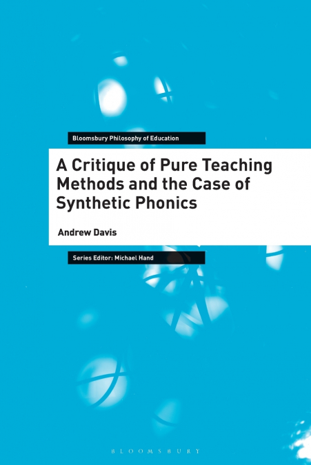 A Critique of Pure Teaching Methods and the Case of Synthetic Phonics