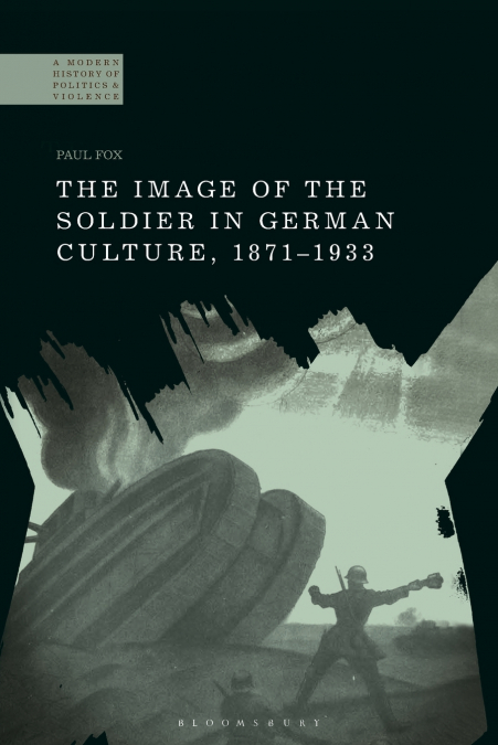 The Image of the Soldier in German Culture, 1871-1933