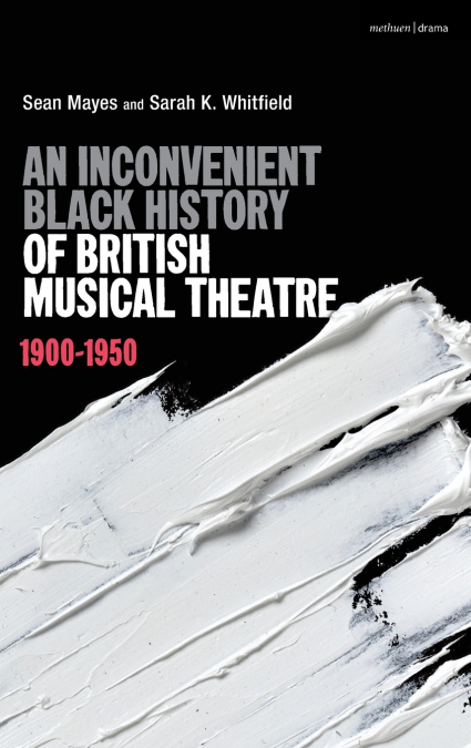 An Inconvenient Black History of British Musical Theatre