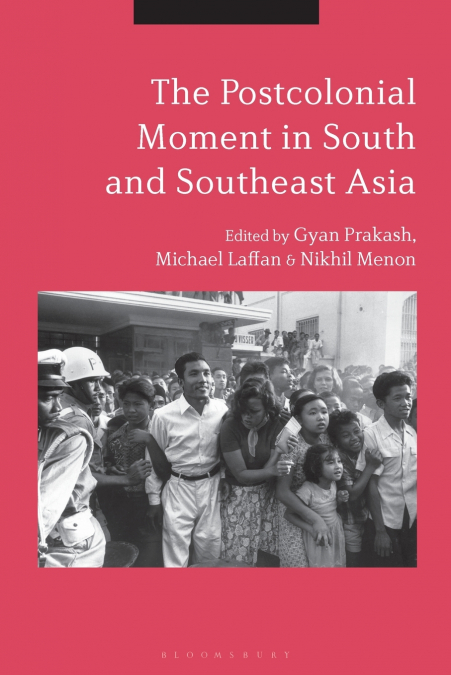 The Postcolonial Moment in South and Southeast Asia