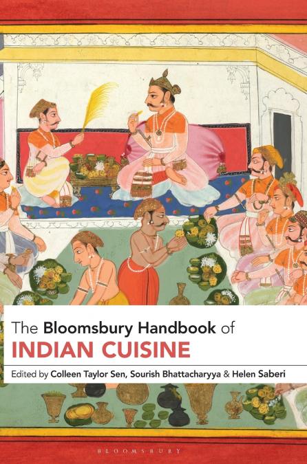 The Bloomsbury Handbook of Indian Cuisine