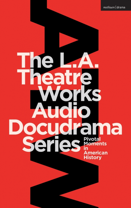 The L.A. Theatre Works Audio Docudrama Series