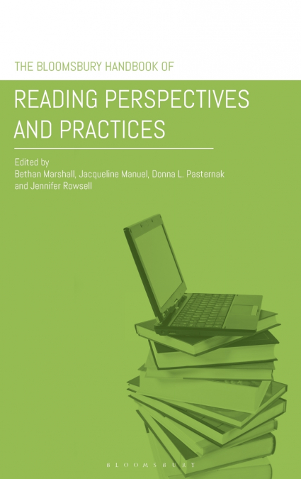 The Bloomsbury Handbook of Reading Perspectives and Practices