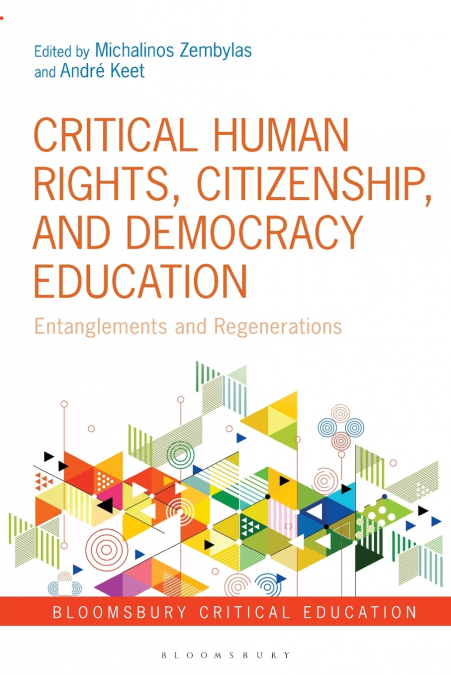 Critical Human Rights, Citizenship, and Democracy Education Entanglements and Regenerations