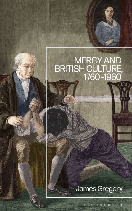 Mercy and British Culture, 1760-1960