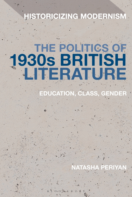 The Politics of 1930s British LiteratureEducation, Class, Gender