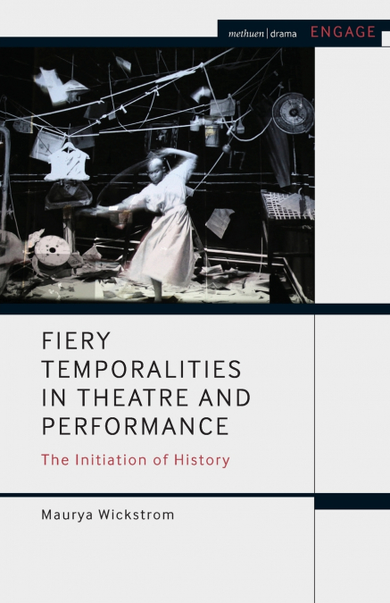 Fiery Temporalities in Theatre and Performance