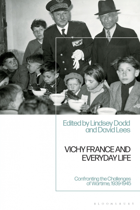 Vichy France and Everyday LifeConfronting the Challenges of Wartime, 1939-1945