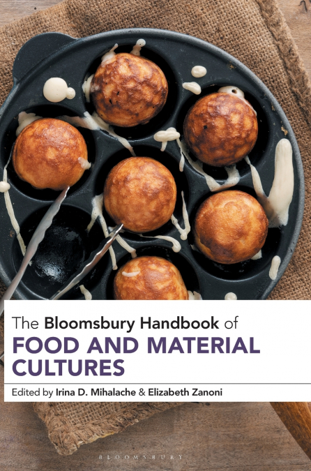 The Bloomsbury Handbook of Food and Material Cultures