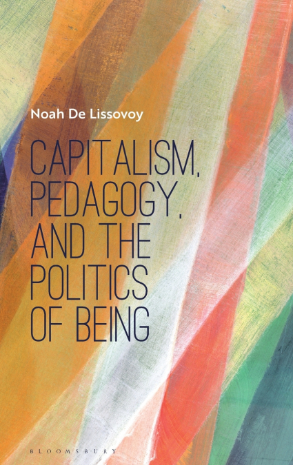 Capitalism, Pedagogy, and the Politics of Being