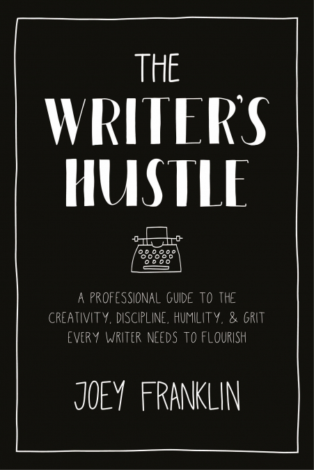 The Writer’s Hustle