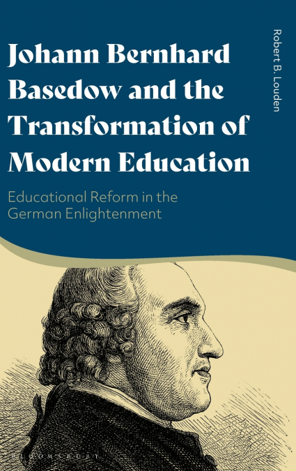 Johann Bernhard Basedow and the Transformation of Modern Education