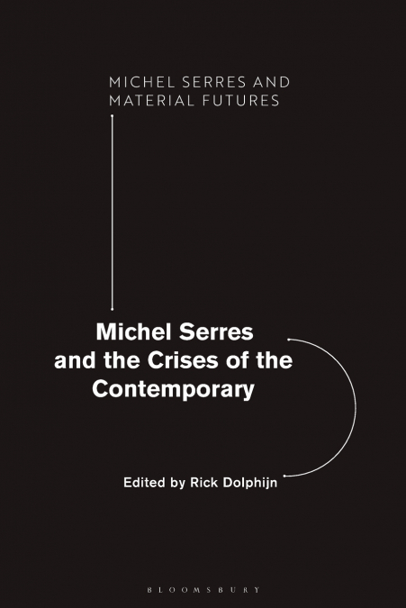 Michel Serres and the Crises of the Contemporary