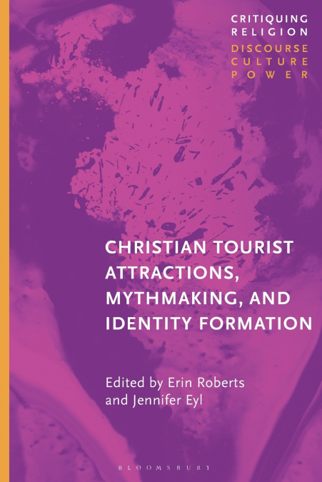 Christian Tourist Attractions, Mythmaking, and Identity Formation