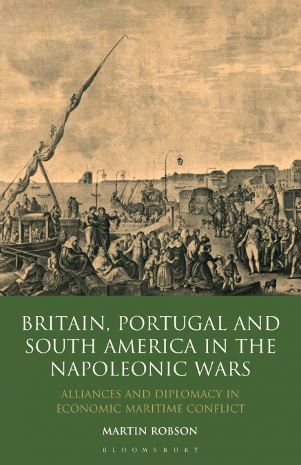 Britain, Portugal and South America in the Napoleonic Wars