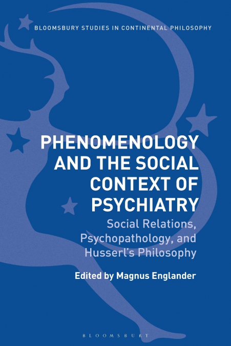 Phenomenology and the Social Context of Psychiatry Social Relations, Psychopathology, and Husserl’s Philosophy