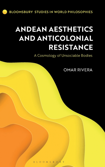 Andean Aesthetics and Anticolonial Resistance