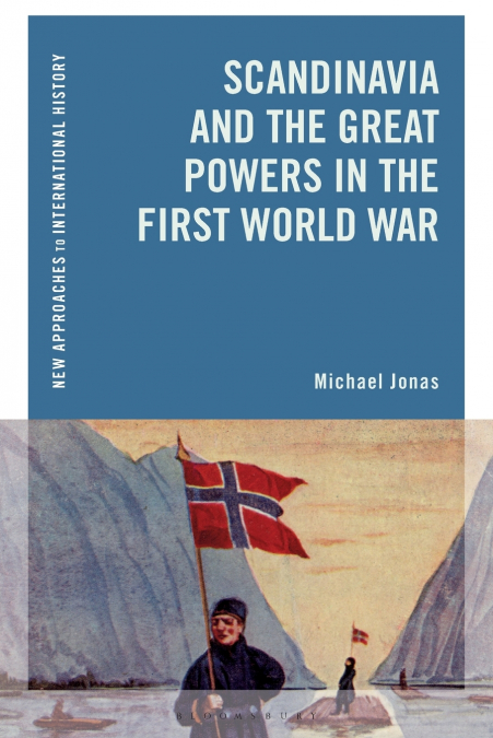 Scandinavia and the Great Powers in the First World War