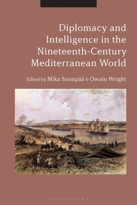 Diplomacy and Intelligence in the Nineteenth-Century Mediterranean World