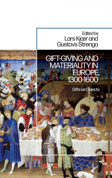 Gift-Giving and Materiality in Europe, 1300-1600