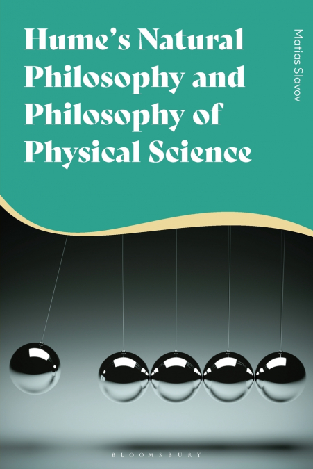 Hume’s Natural Philosophy and Philosophy of Physical Science