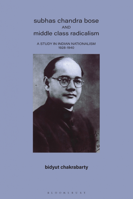 Subhas Chandra Bose and Middle Class Radicalism