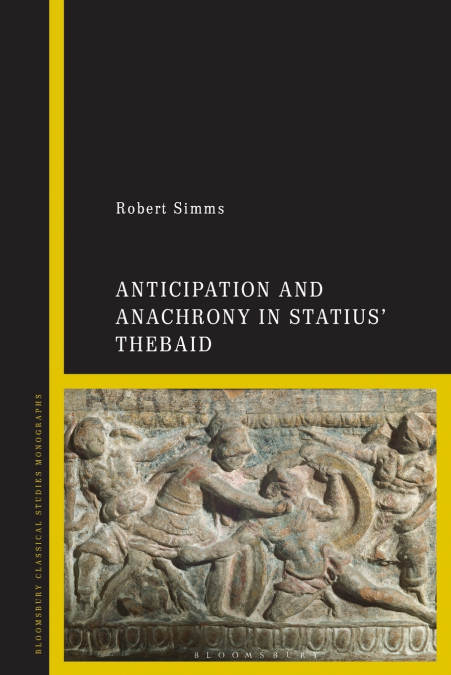Anticipation and Anachrony in Statius’ Thebaid