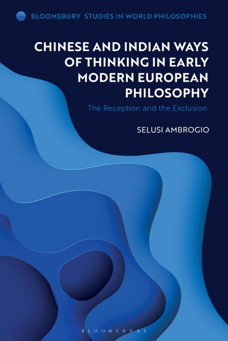 Chinese and Indian Ways of Thinking in Early Modern European Philosophy