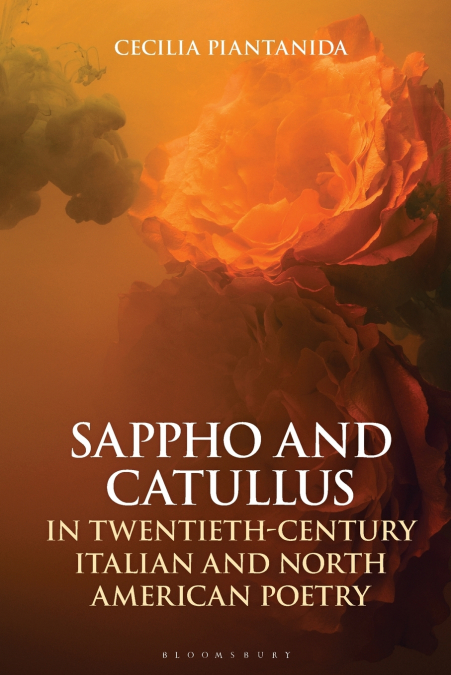 Sappho and Catullus in Twentieth-Century Italian and North American Poetry