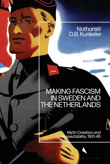 Making Fascism in Sweden and the Netherlands