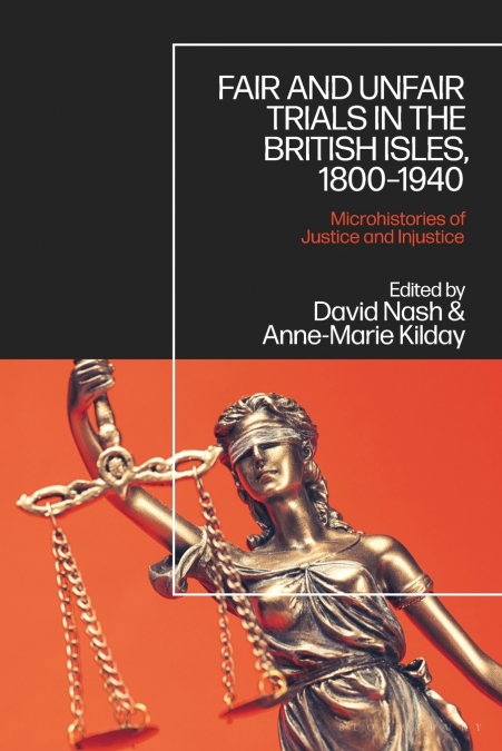 Fair and Unfair Trials in the British Isles, 1800-1940