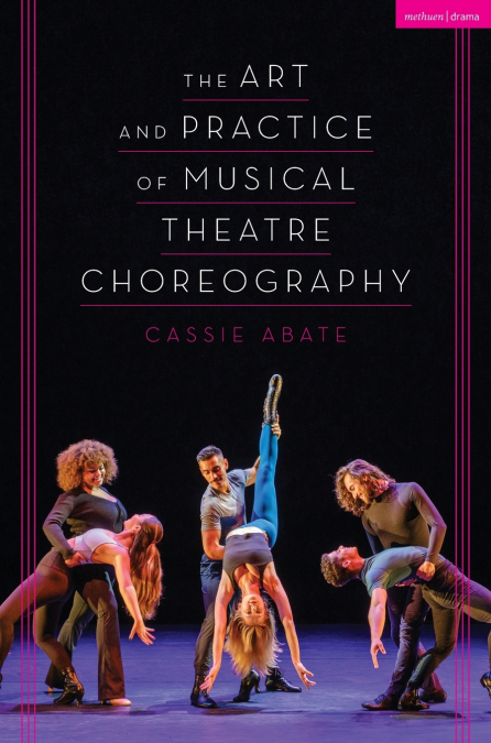 The Art and Practice of Musical Theatre Choreography