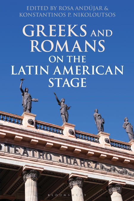 Greeks and Romans on the Latin American Stage