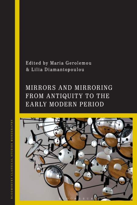 Mirrors and Mirroring from Antiquity to the Early Modern Period